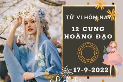 Tử vi hôm nay của 12 cung hoàng đạo ngày 17/9/2022: Kim Ngưu tài lộc bất ổn, Ma Kết tình cảm hài hòa