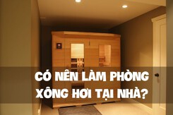 Có nên lắp đặt phòng xông hơi tại nhà? Những vấn đề cần lưu ý