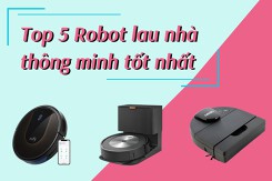Top 5 robot lau nhà thông minh tốt nhất 2022