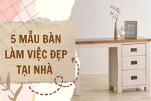 5 mẫu bàn làm việc đẹp tại nhà nằm trong top lựa chọn năm 2022