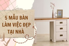 5 mẫu bàn làm việc đẹp tại nhà nằm trong top lựa chọn năm 2022