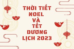 Thời tiết Noel và Tết Dương lịch 2023 như thế nào?