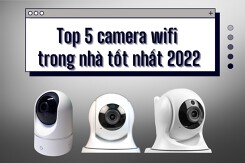 Top 5 camera wifi trong nhà tốt nhất năm 2022