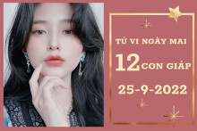 Tử vi ngày mai của 12 con giáp 25/9/2022: Ngọ tài lộc kém vượng, Sửu sự nghiệp hanh thuận