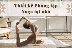Thiết kế phòng tập yoga tại nhà với 5 bước đơn giản