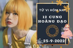 Tử vi hôm nay của 12 cung hoàng đạo ngày 25/9/2022: Cự Giải tài lộc rủng rỉnh, Song Ngư tình cảm kém sắc
