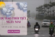 Dự báo thời tiết ngày mai 27/9/2022: Hà Nội ngày nắng đêm mưa, Đà Nẵng mưa rất to, TP HCM chiều tối mưa
