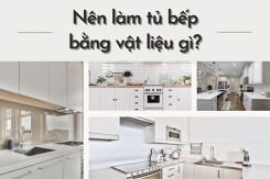 Nên làm tủ bếp bằng vật liệu gì? 5 loại vật liệu phổ biến nhất 2022