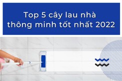 Top 5 cây lau nhà thông minh tốt nhất 2022