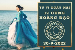 Tử vi ngày mai của 12 cung hoàng đạo 30/9/2022: Song Ngư tài lộc cẩn trọng, Xử Nữ công việc tốt đẹp