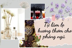 5 cách tự làm lọ hương thơm cho phòng ngủ bạn không nên bỏ qua