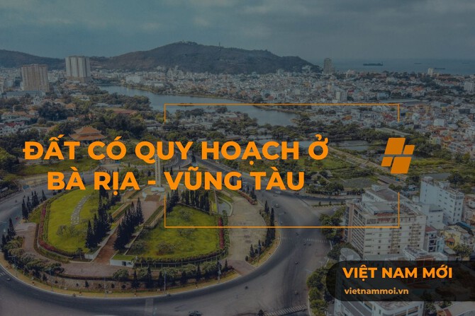 Thông tin đất có quy hoạch ở tỉnh Bà Rịa - Vũng Tàu mới nhất