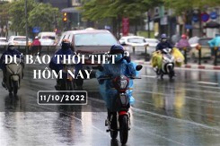 Dự báo thời tiết hôm nay 11/10/2022: Hà Nội sáng và đêm trời lạnh, Đà Nẵng mưa to, TP HCM có mưa dông