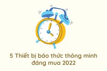 Mách bạn 5 thiết bị báo thức thông minh đáng mua năm 2022