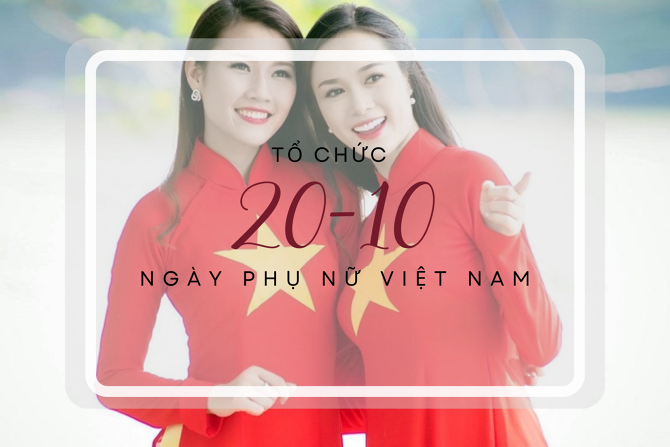 Ý tưởng, kế hoạch và kịch bản tổ chức 20/10 độc đáo