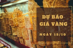 Dự báo giá vàng 15/10: Có thể giảm vào cuối tuần?