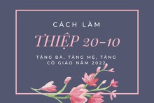 Cách làm thiệp 20/10 đơn giản và đẹp tặng bà, tặng mẹ, tặng cô giáo năm 2022