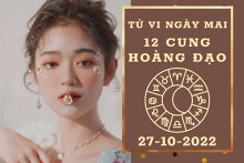 Tử vi ngày mai của 12 cung hoàng đạo 27/10/2022: Cự Giải tài lộc tươi sáng, Song Tử công việc khá ổn