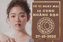 Tử vi ngày mai của 12 cung hoàng đạo 27/10/2022: Cự Giải tài lộc tươi sáng, Song Tử công việc khá ổn