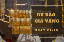 Dự báo giá vàng 27/10: SJC cùng tăng theo thị trường thế giới?