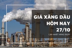 Giá xăng dầu hôm nay 27/10: Quay đầu tăng gần 2% sau phiên giảm hôm qua