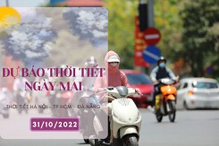 Dự báo thời tiết ngày mai 31/10/2022: Hà Nội sương mù nhẹ, Đà Nẵng vẫn có mưa, TP HCM không mưa
