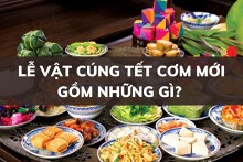 Lễ vật cúng Tết Cơm mới gồm những gì? Nên đặt mâm cúng ở đâu?