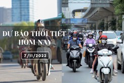 Dự báo thời tiết hôm nay 7/11/2022: Hà Nội đêm rét, Đà Nẵng đêm có mưa nhỏ vài nơi, TP HCM ngày vẫn nắng