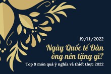 Ngày Quốc tế Đàn ông nên tặng gì? Top 9 món quà ý nghĩa và thiết thực 2022