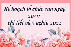 Kế hoạch tổ chức văn nghệ 20/11 chi tiết, mới nhất năm 2022
