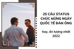 Top 25 câu status chúc mừng ngày Quốc tế Đàn ông hay, ấn tượng nhất 2022