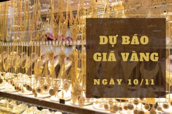 Dự báo giá vàng 10/11: Biến động theo thị trường thế giới?