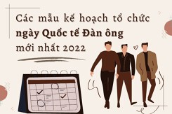 Tham khảo các mẫu kế hoạch tổ chức ngày Quốc tế Đàn ông mới nhất 2022