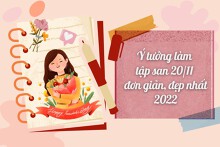 Ý tưởng làm tập san 20/11 đơn giản, đẹp mắt nhất 2022