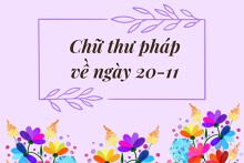 Gợi ý chữ thư pháp về ngày 20/11 ý nghĩa và mẫu tranh thư pháp đẹp 2022