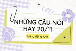 Tham khảo 35 câu nói hay 20/11 bằng tiếng Anh chọn lọc năm 2022
