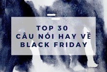 Top 30 câu nói hay về Black Friday và những câu quảng cáo khuyến mãi mới nhất 2022