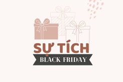 Sự tích ngày Black Friday và ý nghĩa đặc biệt của ngày hội này