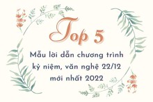 Top 5 mẫu lời dẫn chương trình kỷ niệm, văn nghệ 22/12 mới nhất 2022