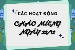 Gợi ý các hoạt động chào mừng 22/12 ý nghĩa, ấn tượng năm 2022