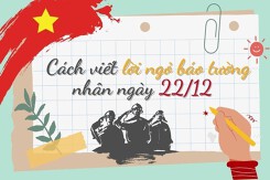 Cách viết lời ngỏ báo tường nhân ngày 22/12 ngắn gọn, ý nghĩa nhất 2022