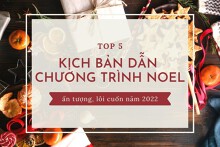 Top 5 kịch bản dẫn chương trình Noel ấn tượng, lôi cuốn năm 2022