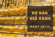 Dự báo giá vàng 30/11: Liệu có tăng theo thị trường thế giới?