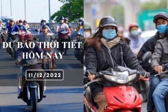 Dự báo thời tiết hôm nay 11/12/2022: Hà Nội tiếp tục rét, xuống đến 14 độ, Đà Nẵng mưa vài nơi, TP HCM ngày nắng