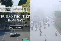 Dự báo thời tiết hôm nay 13/12/2022: Hà Nội rét sâu, nhiệt độ giảm xuống 9 độ, Đà Nẵng chuyển rét, TP HCM nắng nhẹ