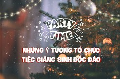 5 ý tưởng tổ chức tiệc Noel tại nhà, khách sạn, công ty mới lạ năm 2022