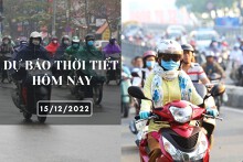 Dự báo thời tiết hôm nay 15/12/2022: Hà Nội nhiệt độ giảm sâu xuống 12 độ, Đà Nẵng mưa vài nơi, TP HCM ngày nắng đêm lạnh