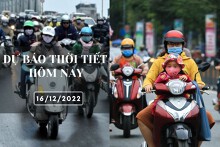 Dự báo thời tiết hôm nay 16/12/2022: Hà Nội trời rét, có sương mù, Đà Nẵng đêm có mưa và rét, TP HCM vẫn nắng