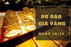 Dự báo giá vàng 16/12: Lao dốc theo đà thế giới?