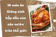 10 món ăn Giáng sinh hấp dẫn của các nước trên thế giới